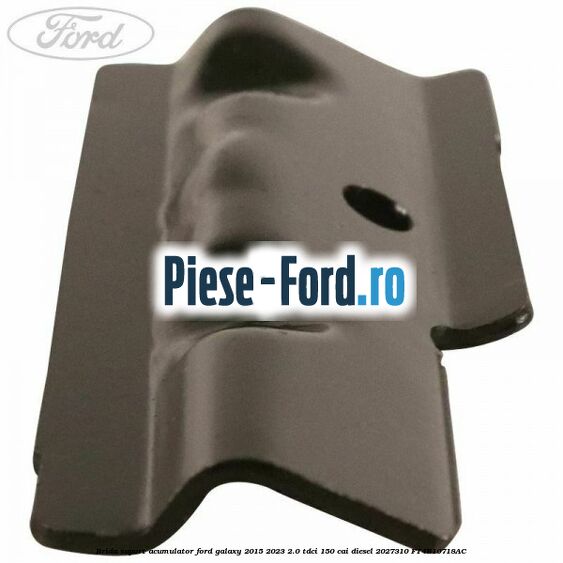 Brida suport acumulator Ford Galaxy 2015-2023 2.0 TDCi 150 cai diesel #BBC87D95E8