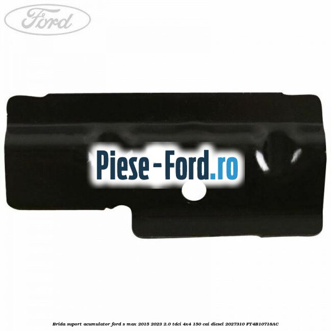 Brida suport acumulator Ford S-Max 2015-2023 2.0 TDCi 4x4 150 cai diesel #2E70D821AF