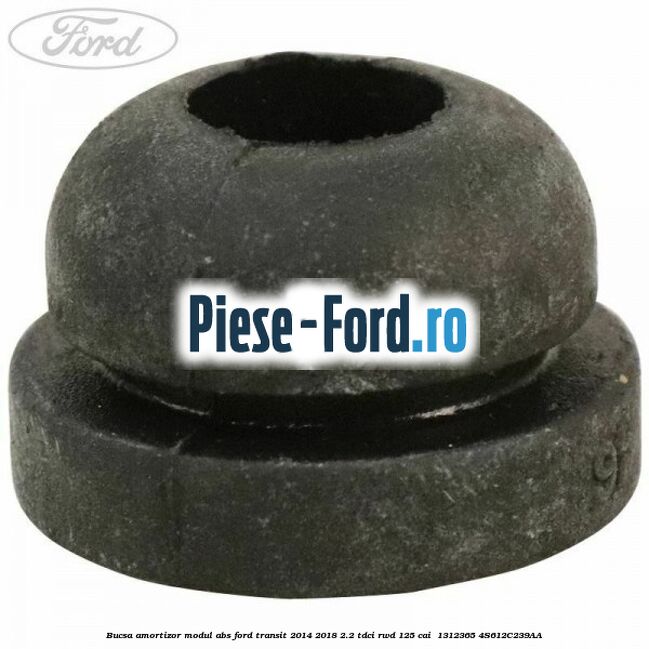 Bucsa amortizor modul ABS Ford Transit 2014-2018 2.2 TDCi RWD 125 cai #4A1ED35FAD Bucsa amortizor modul ABS Ford Transit 2014-2018 2.2 TDCi RWD 125 cai #4A1ED35FAD