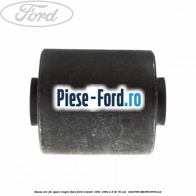 Bucsa arc foi spate inspre fata Ford Transit 1991-1994 2.5 DI 70 cai  #E184FD7CF7