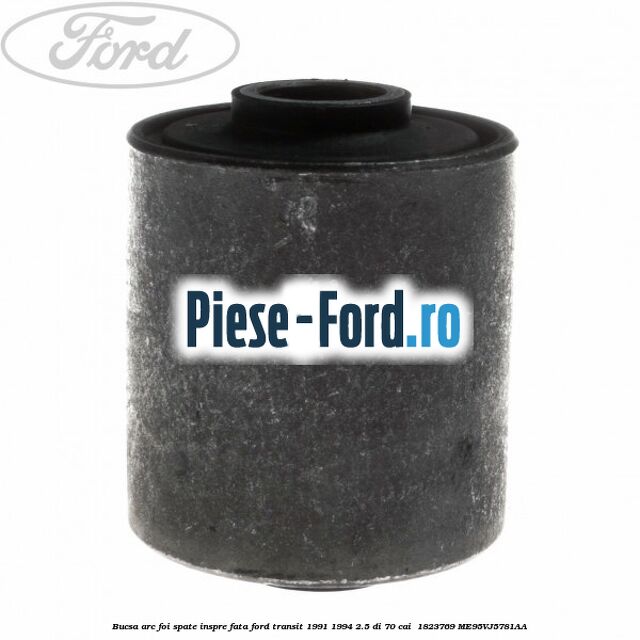 Bucsa arc foi spate inspre fata Ford Transit 1991-1994 2.5 DI 70 cai  #E184FD7CF7