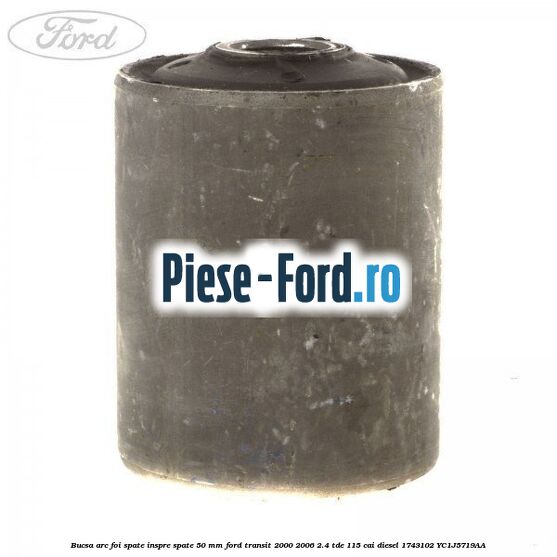 Bucsa arc foi spate inspre spate 50 MM Ford Transit 2000-2006 2.4 TDE 115 cai diesel #4709193571