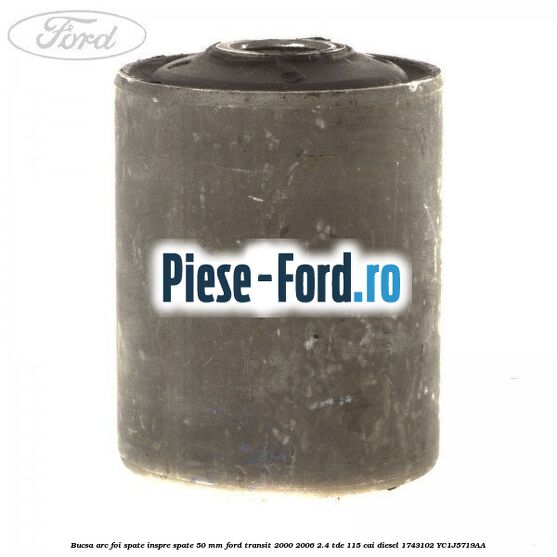 Bucsa arc foi spate inspre fata 57 MM Ford Transit 2000-2006 2.4 TDE 115 cai diesel