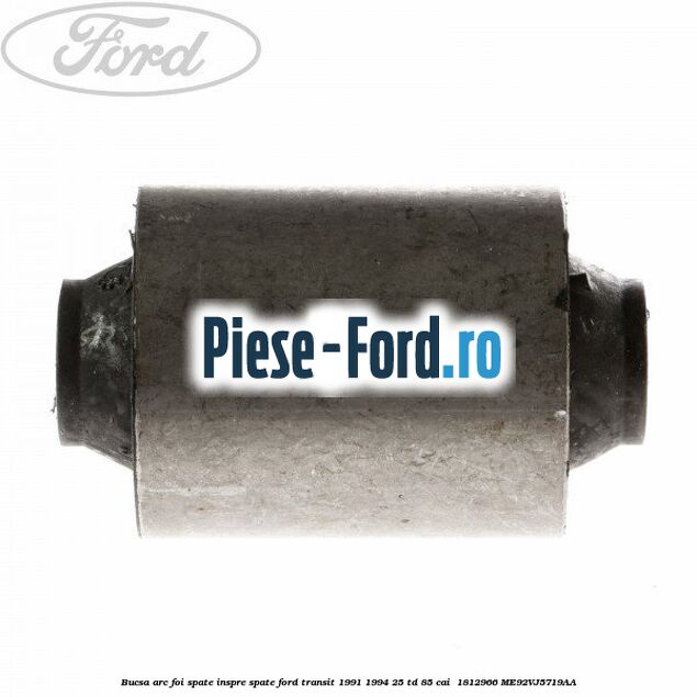 Bucsa arc foi spate inspre spate Ford Transit 1991-1994 2.5 TD 85 cai #6807BFCF6A