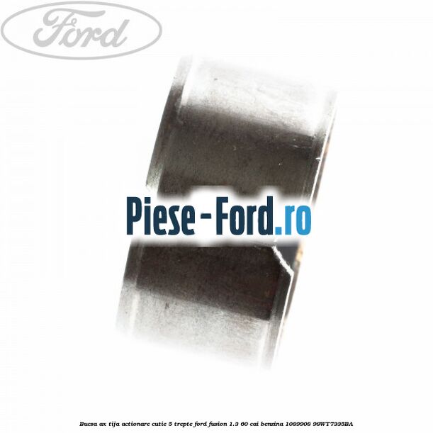 Bucsa ax tija actionare cutie 5 trepte Ford Fusion 1.3 60 cai benzina