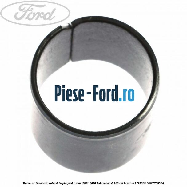 Bucsa arc manson cutie viteza 6 trepte Ford C-Max 2011-2015 1.0 EcoBoost 100 cai benzina
