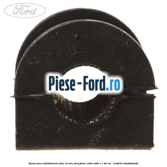 Bucsa bara stabilizatoare fata 16 mm Ford Fiesta 1989-1996 1.1 50 cai  #7C27500345