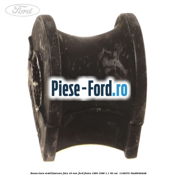 Bucsa bara stabilizatoare fata 16 mm Ford Fiesta 1989-1996 1.1 50 cai  #7C27500345