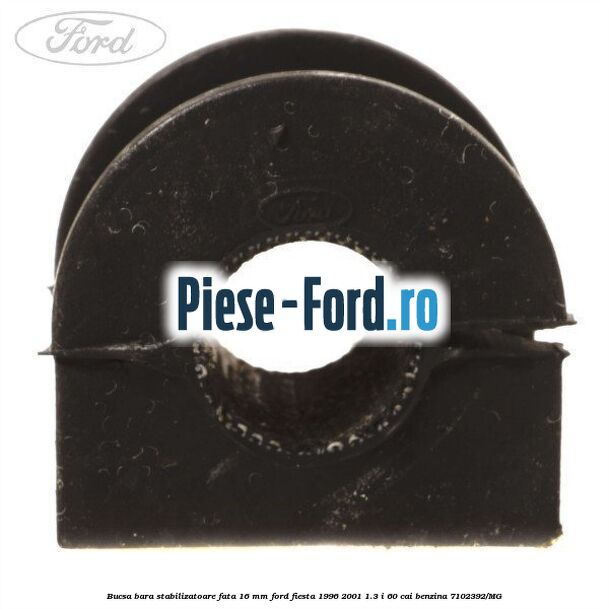 Bucsa bara stabilizatoare fata 16 mm Ford Fiesta 1996-2001 1.3 i 60 cai #154F58C5E9