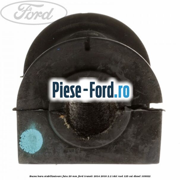 Brida bucsa bara stabilizatoare punte spate Ford Transit 2014-2018 2.2 TDCi RWD 125 cai diesel