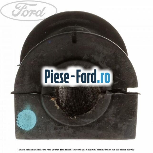 Bucsa bara stabilizatoare fata 20 mm Ford Transit Custom 2019-2023 2.0 EcoBlue mHEV 105 cai #0FB6D86D8E