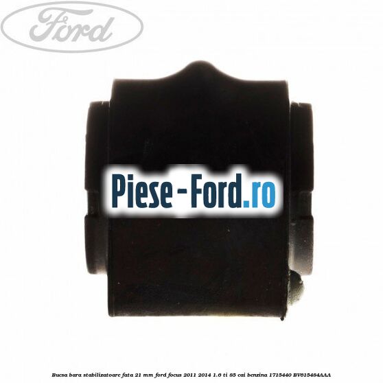 Bucsa bara stabilizatoare fata 21 mm Ford Focus 2011-2014 1.6 Ti 85 cai benzina