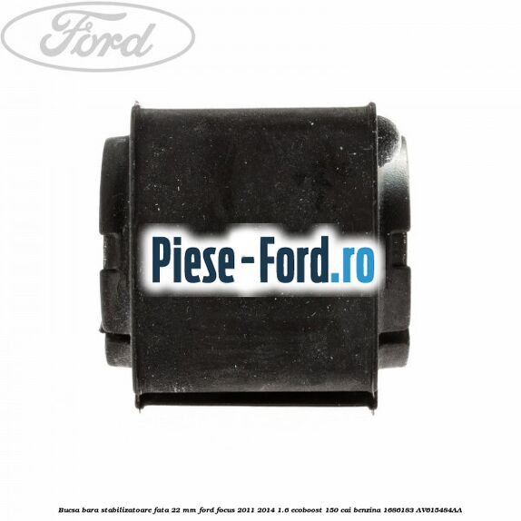 Bucsa bara stabilizatoare fata 22 mm Ford Focus 2011-2014 1.6 EcoBoost 150 cai #794C0D5FE6 Bucsa bara stabilizatoare fata 22 mm Ford Focus 2011-2014 1.6 EcoBoost 150 cai benzina #794C0D5FE6