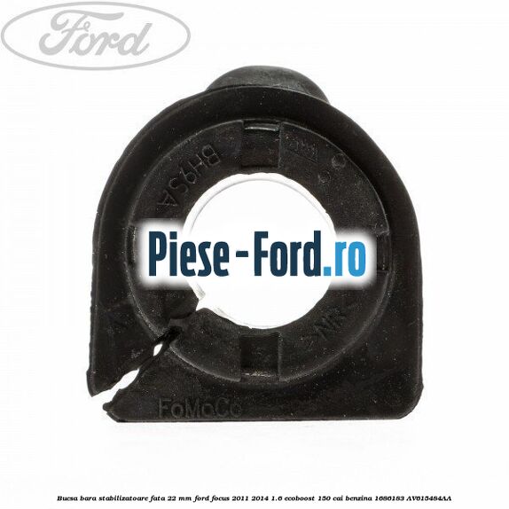Bucsa bara stabilizatoare fata 22 mm Ford Focus 2011-2014 1.6 EcoBoost 150 cai #794C0D5FE6 Bucsa bara stabilizatoare fata 22 mm Ford Focus 2011-2014 1.6 EcoBoost 150 cai benzina #794C0D5FE6