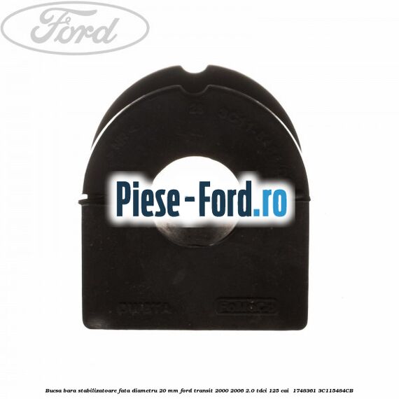 Bucsa bara stabilizatoare fata diametru 20 mm Ford Transit 2000-2006 2.0 TDCi 125 cai  #D3F5CA9E92