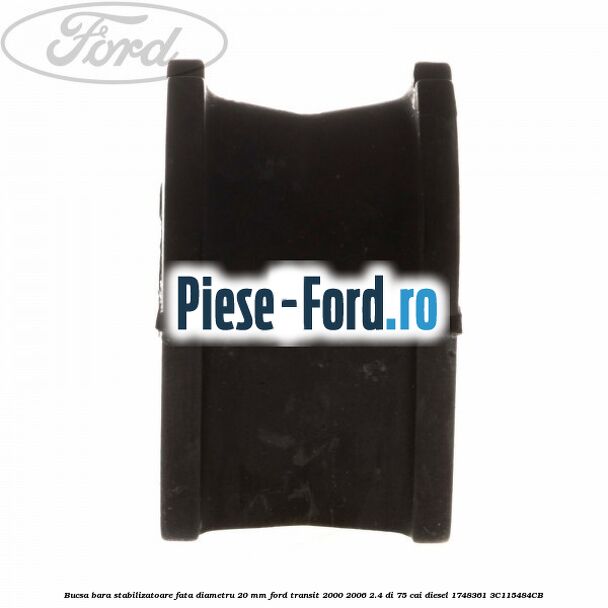 Bucsa bara stabilizatoare fata diametru 20 mm Ford Transit 2000-2006 2.4 DI 75 cai diesel #53B80682B3