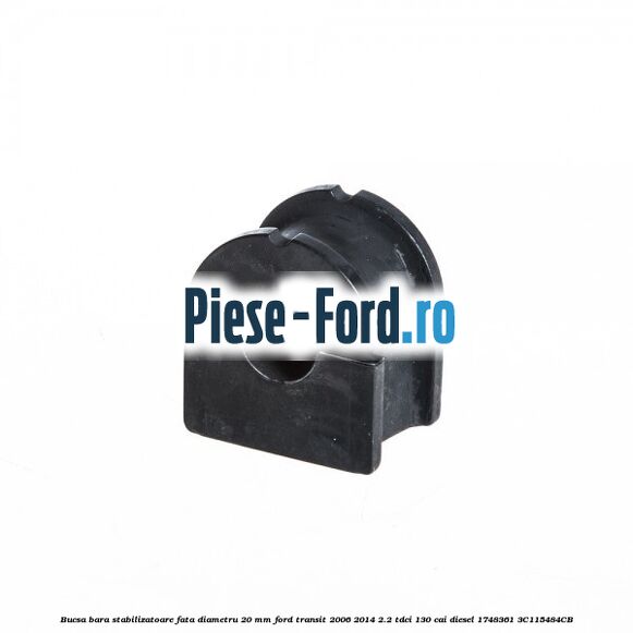 Bucsa bara stabilizatoare fata diametru 20 mm Ford Transit 2006-2014 2.2 TDCi 130 cai diesel #304957B3A8