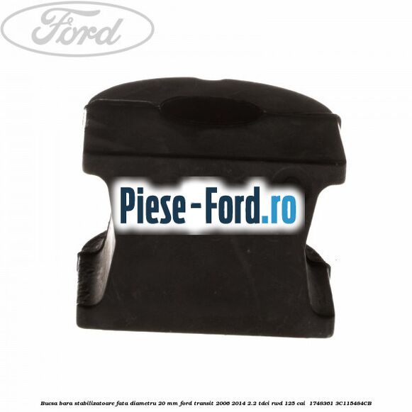 Bucsa bara stabilizatoare fata diametru 20 mm Ford Transit 2006-2014 2.2 TDCi RWD 125 cai  #BFF89675A0