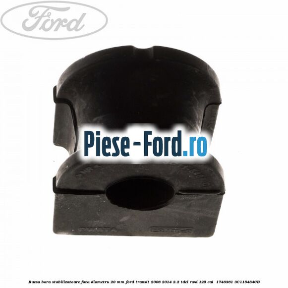 Bucsa bara stabilizatoare fata diametru 20 mm Ford Transit 2006-2014 2.2 TDCi RWD 125 cai  #BFF89675A0