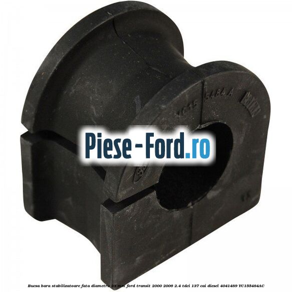 Bucsa, bara stabilizatoare fata diametru 23 mm Ford Transit 2000-2006 2.4 TDCi 137 cai #E7E2C40DD2 Bucsa, bara stabilizatoare fata diametru 23 mm Ford Transit 2000-2006 2.4 TDCi 137 cai diesel #E7E2C40DD2