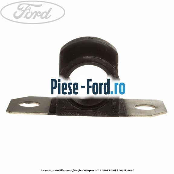 Bucsa bara stabilizatoare fata Ford EcoSport 2013-2018 1.5 TDCi 90 cai diesel