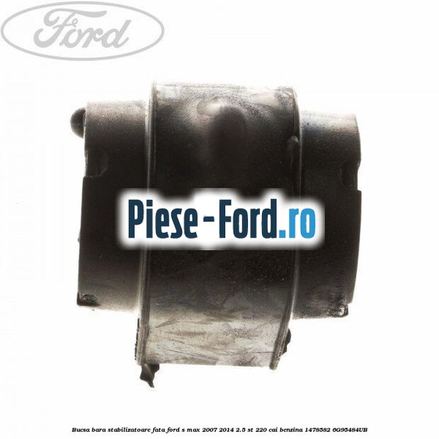 Bucsa bara stabilizatoare fata Ford S-Max 2007-2014 2.5 ST 220 cai benzina