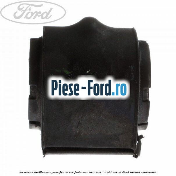 Bucsa bara stabilizatoare punte fata 23 mm Ford C-Max 2007-2011 1.6 TDCi 109 cai diesel