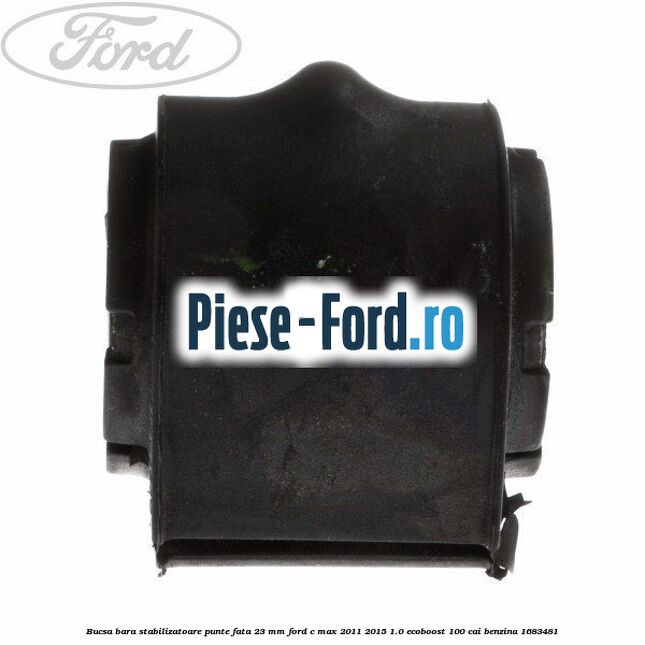 Bucsa bara stabilizatoare punte fata 23 mm Ford C-Max 2011-2015 1.0 EcoBoost 100 cai
