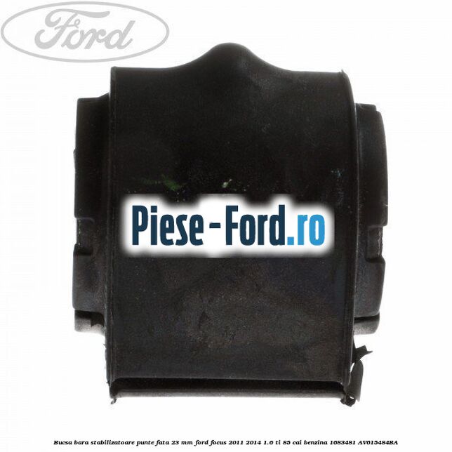 Bucsa bara stabilizatoare punte fata 23 mm Ford Focus 2011-2014 1.6 Ti 85 cai benzina