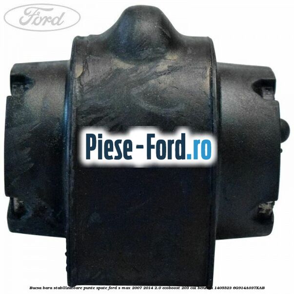 Bucsa bara stabilizatoare punte spate Ford S-Max 2007-2014 2.0 EcoBoost 203 cai benzina