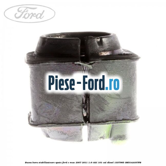 Bucsa bara stabilizatoare spate Ford C-Max 2007-2011 1.6 TDCi 101 cai diesel #AC3AF68C69