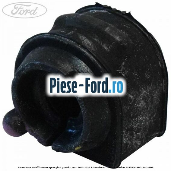 Bucsa bara stabilizatoare spate Ford Grand C-Max 2016-2020 1.5 EcoBoost 150 cai benzina #2907DC35BB