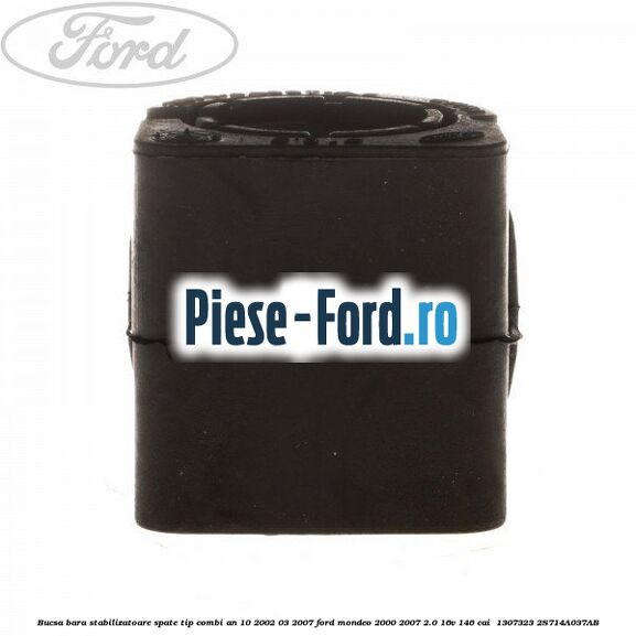 Bucsa bara stabilizatoare spate tip combi an 10/2002-03/2007 Ford Mondeo 2000-2007 2.0 16V 146 cai  #007B4B581E