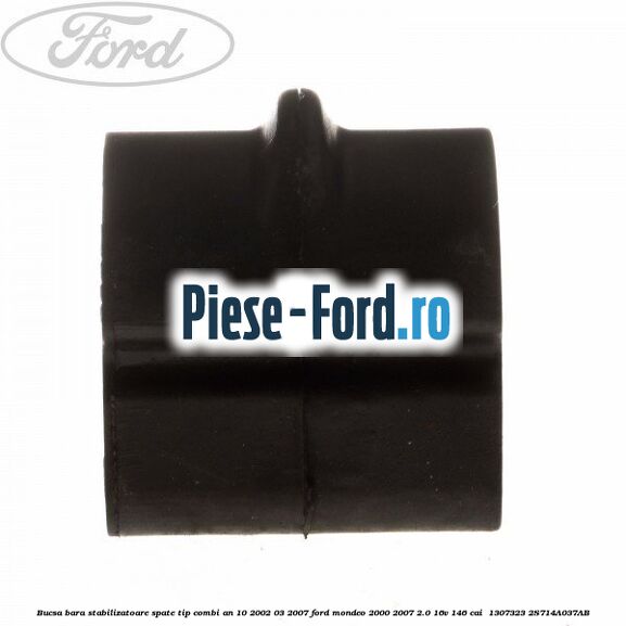 Bucsa bara stabilizatoare spate tip combi an 10/2002-03/2007 Ford Mondeo 2000-2007 2.0 16V 146 cai  #007B4B581E