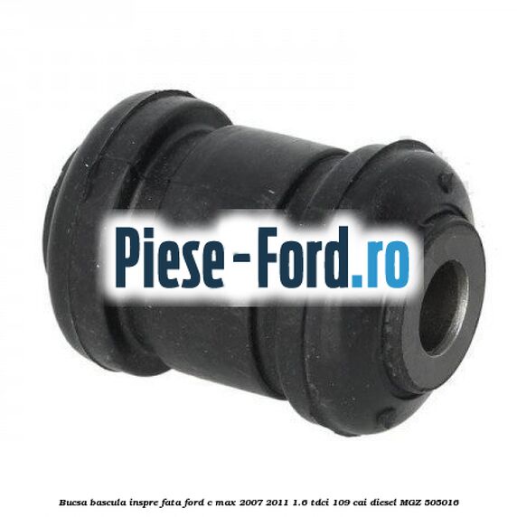 Bucsa bascula inspre fata Ford C-Max 2007-2011 1.6 TDCi 109 cai #728E91F337