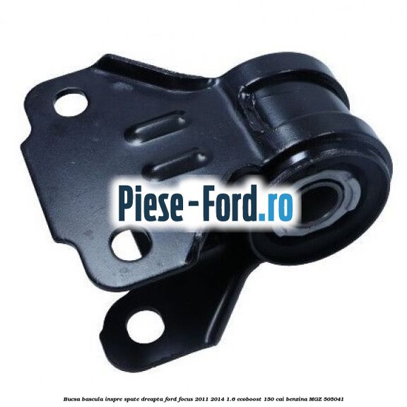 Bucsa bascula inspre spate dreapta Ford Focus 2011-2014 1.6 EcoBoost 150 cai #08245B86C1 Bucsa bascula inspre spate dreapta Ford Focus 2011-2014 1.6 EcoBoost 150 cai benzina #08245B86C1