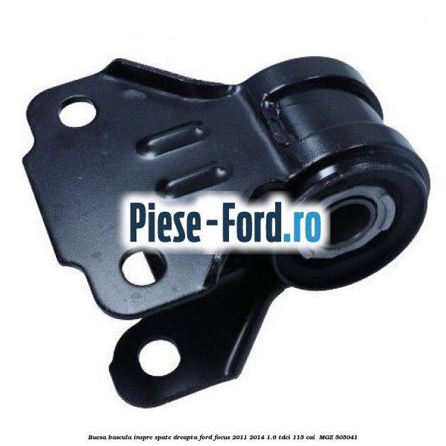Bucsa bascula inspre spate dreapta Ford Focus 2011-2014 1.6 TDCi 115 cai  #DA5822CFE4