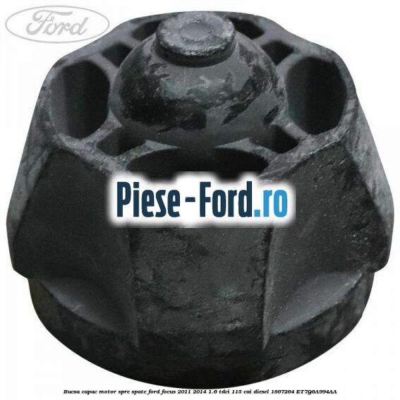 Bucsa capac motor spre spate Ford Focus 2011-2014 1.6 TDCi 115 cai diesel #454D0327A6