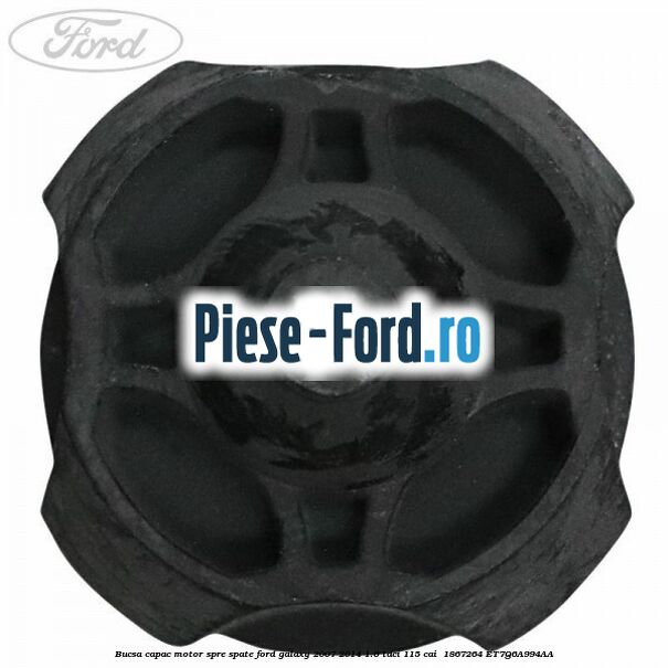 Bucsa capac motor spre spate Ford Galaxy 2007-2014 1.6 TDCi 115 cai  #34FBBA8A53