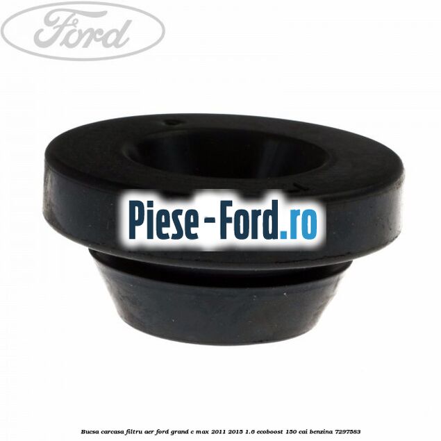 Bucsa carcasa filtru aer Ford Grand C-Max 2011-2015 1.6 EcoBoost 150 cai