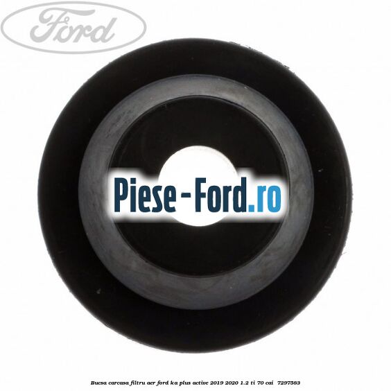 Bucsa carcasa filtru aer Ford Ka plus Active 2019-2020 1.2 Ti 70 cai  #E16A52E258