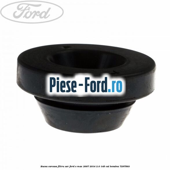 Bucsa carcasa filtru aer Ford S-Max 2007-2014 2.0 145 cai