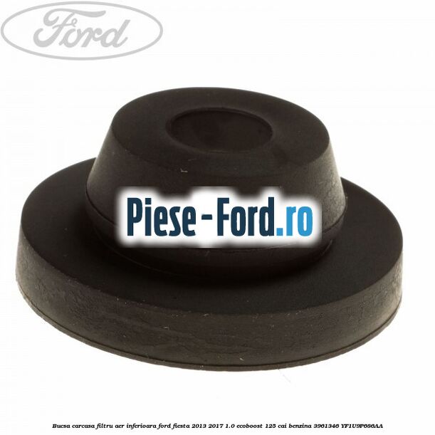 Bucsa carcasa filtru aer inferioara Ford Fiesta 2013-2017 1.0 EcoBoost 125 cai benzina