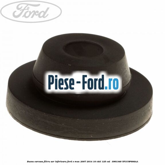 Bucsa carcasa filtru aer inferioara Ford S-Max 2007-2014 1.8 TDCi 125 cai #F18CAAD75C