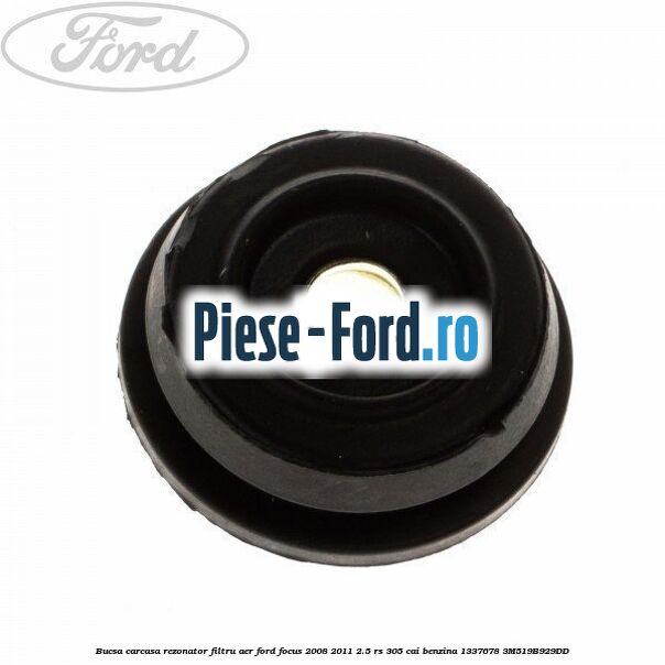 Bucsa carcasa rezonator filtru aer Ford Focus 2008-2011 2.5 RS 305 cai benzina