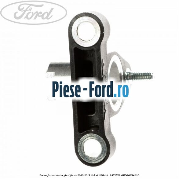 Bucsa fixare motor Ford Focus 2008-2011 2.5 ST 225 cai  #0333D15DEE