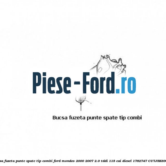 Bucsa fuzeta punte spate tip combi Ford Mondeo 2000-2007 2.0 TDDI 115 cai diesel #792604010B