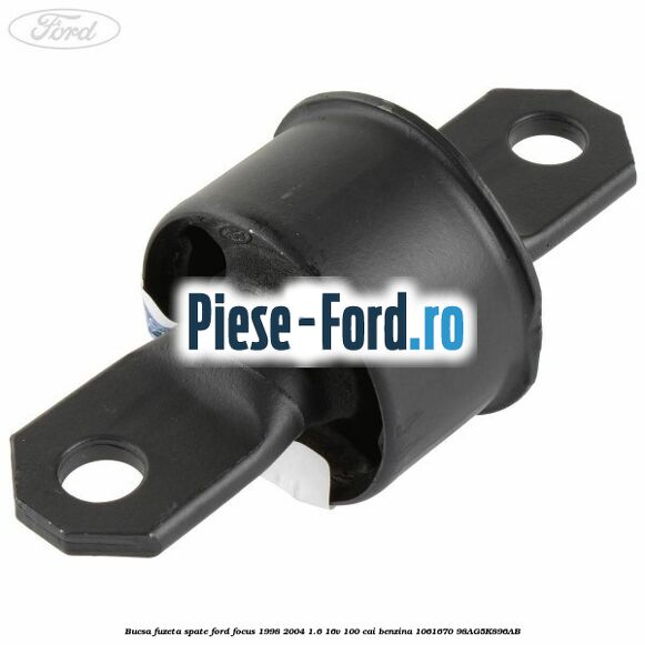 Bucsa fuzeta spate Ford Focus 1998-2004 1.6 16V 100 cai benzina #60E8C393AA
