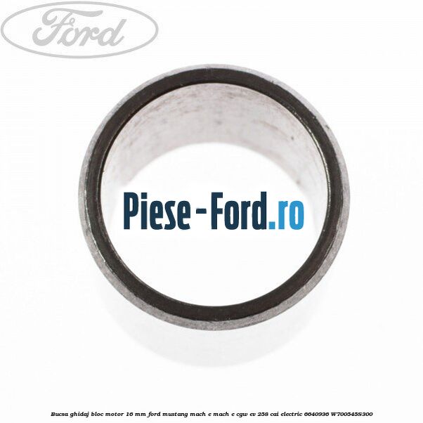 Bucsa ghidaj bloc motor 16 mm Ford Mustang Mach-E MACH-E (CGW) EV 258 cai electric #CA7374BC0C