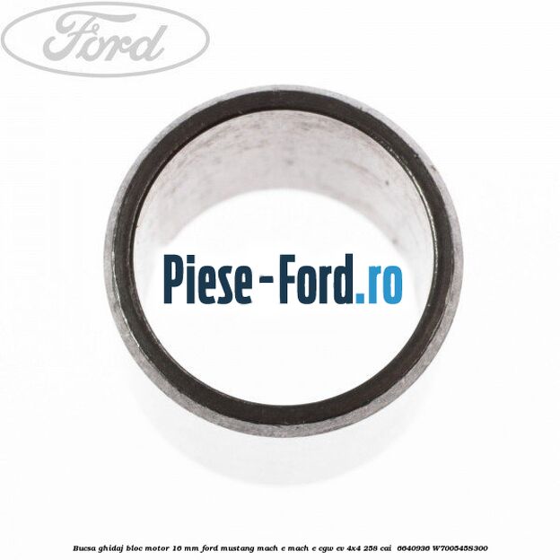 Bucsa ghidaj bloc motor 16 mm Ford Mustang Mach-E MACH-E (CGW) EV 4x4 258 cai  #58A55313DC